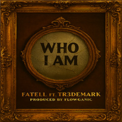 Who I Am Ft. Tr3demark
