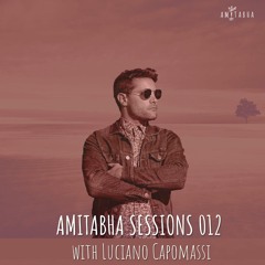 AMITABHA SESSIONS 012 With Luciano Capomassi