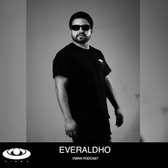 VIBRA PODCAST | 05 - EVERALDHO