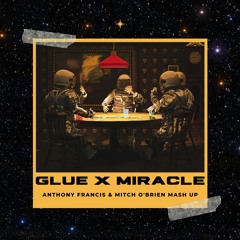 Glue X Miracle (Anthony Francis & Mitch O'Brien Mash Up)