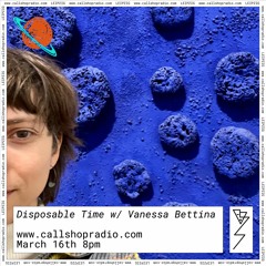 Disposable Time w/ Vanessa Bettina 16.03.23