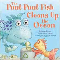 GET KINDLE 💜 The Pout-Pout Fish Cleans Up the Ocean (A Pout-Pout Fish Adventure, 4)