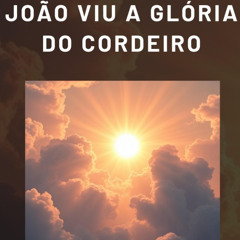 João viu a glória do Cordeiro