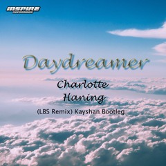 DAY DREAMER CHARLOTTE HAINING(LSB REMIX)KAYSHAN BOOTLEG
