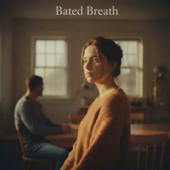 Bated Breath
