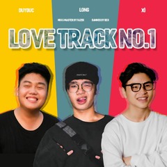 LOVE TRACK no.1 - duyduc ft. Long, Xì