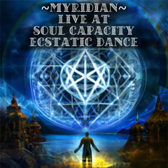 [mix] Myridian Live at Soul Capacity Ecstatic Dance