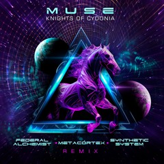 Knights Of Cydonia (Synthetic System, Federal Alchemist & Metacortex Remix) | FREE DOWNLOAD