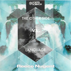 The Other Side x Language (Reece Nugent Mashup)