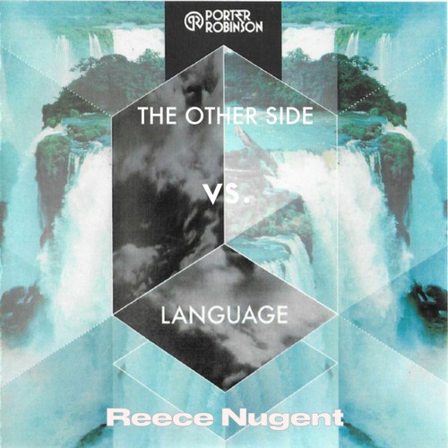 The Other Side x Language (Reece Nugent Mashup)