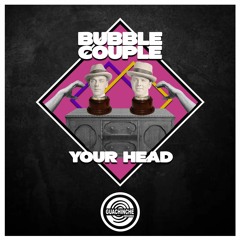 Bubble Couple - Your Head "GUA051"