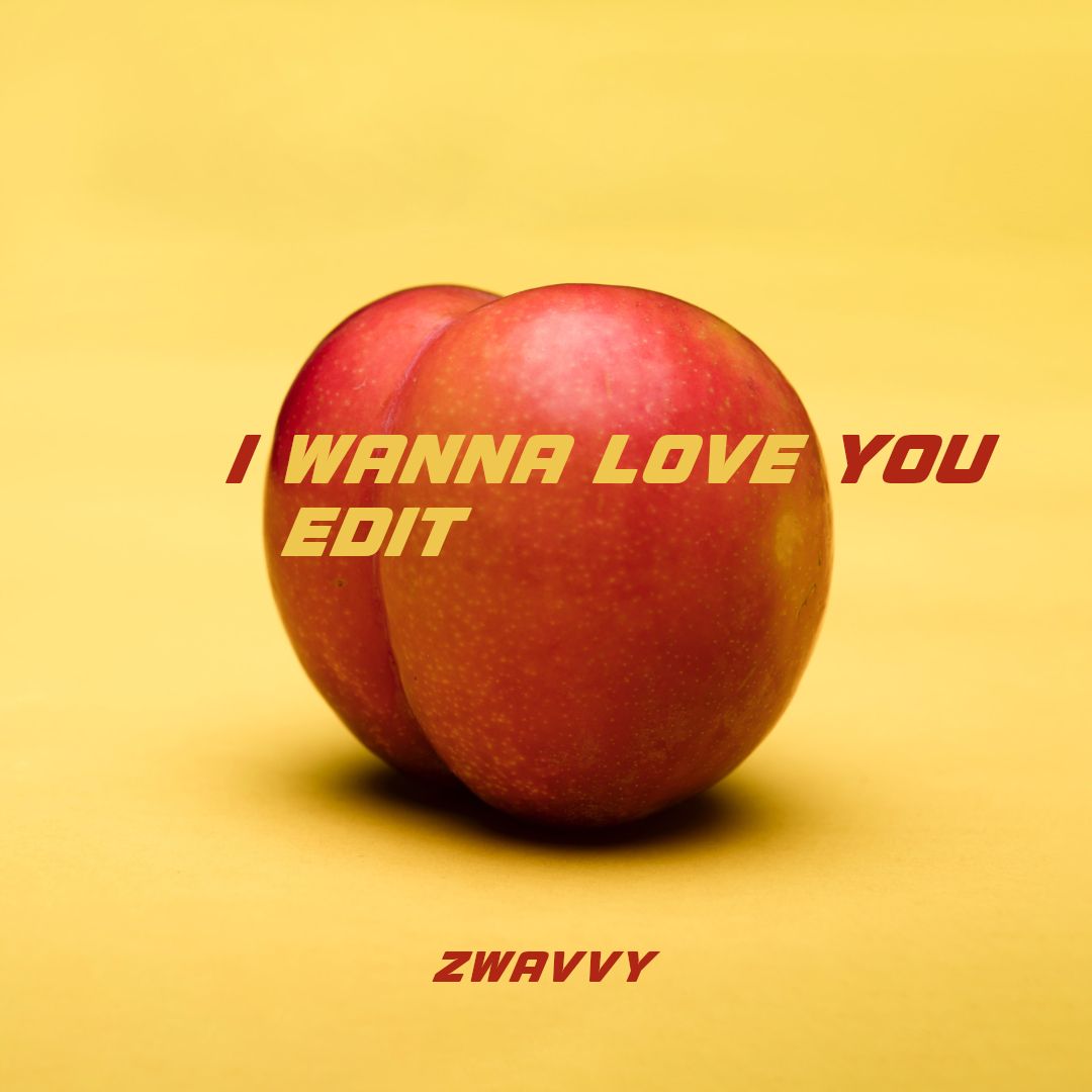 I wanna love you (edit)