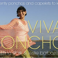 [DOWNLOAD] PDF 📝 Viva Poncho: Twenty Ponchos & Caplets To Knit by  Christina Stork,L