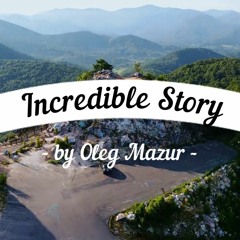 Incredible Story - Epic emotional orchestral music. Cinematic soundtrack | by Oleg Mazur