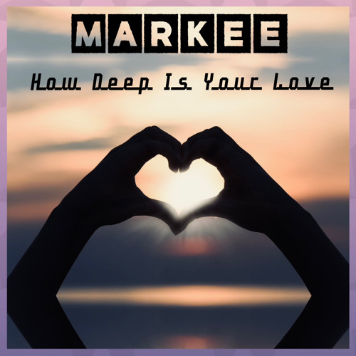 CALVIN HARRIS & Disciples - How Deep Is Your Love (MARKEE Remix Radio Edit)