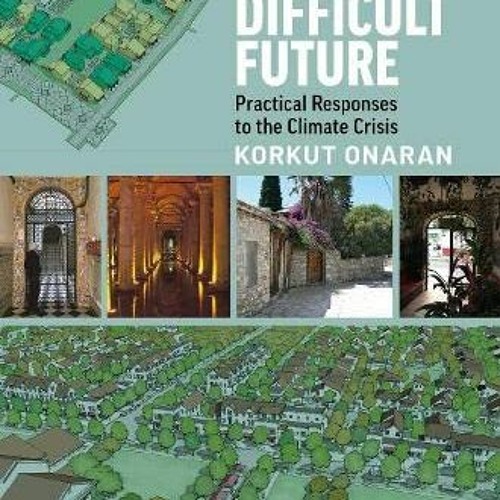 [View] EPUB 💙 Urbanism for a Difficult Future: Practical Responses to the Climate Cr