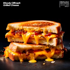 Woody Offmark - Grilled Cheese (Out Now)