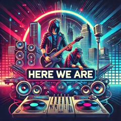 Here we are
