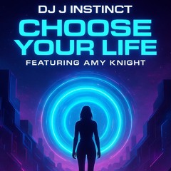 Dj J Instinct - Choose Your Life Feat. Amy Knight
