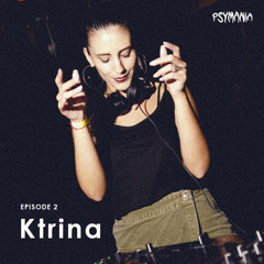 Ktrina, Episode 2 @PSYMANIA Mar24