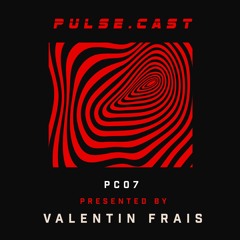 PULSE.CAST [PC07] | VALENTIN FRAIS