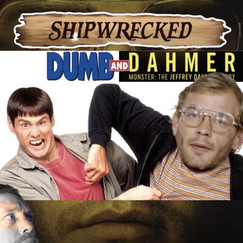 Stream Dumb and Dahmer Shipwrecked mini by shipwrecked the radio