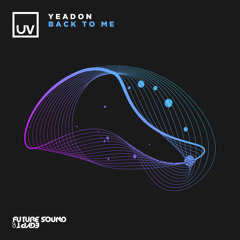 Yeadon - Back To Me [UV]