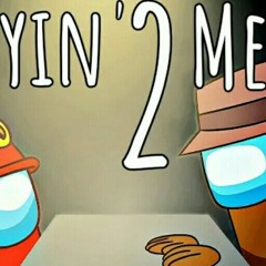Lyin' 2 Me - Among Us Song