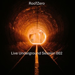 RooTZero /// Live Underground Session 002