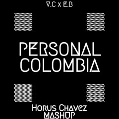 V.C. x E.B. - PERSONAL COLOMBIA (HORUS CHAVEZ MASHUP) FREE = CLICK BUY