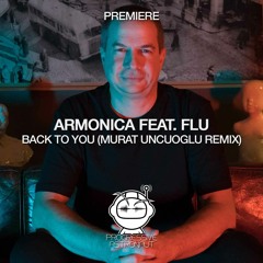 PREMIERE: Armonica Feat. Flu - Back To You (Murat Uncuoglu Remix) [Eklektisch]
