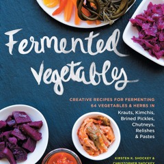 ❤[READ]❤ Fermented Vegetables: Creative Recipes for Fermenting 64 Vegetables & Herbs in
