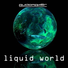 Audiomaker_Liquid World