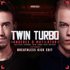 Anderex & Mutilator - Twin Turbo (Breathless Kick Edit)