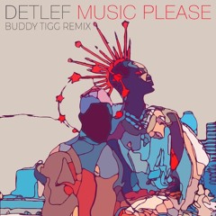 Detlef - Music Please (Buddy Tigg Remix) [FREE DOWNLOAD]