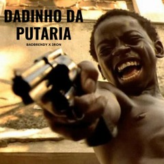 DADINHO DA PUTARIA -  Badbrendy x 3ron [FREE DOWNLOAD]