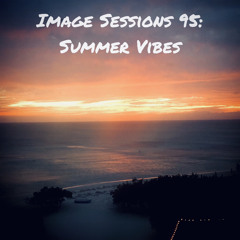 Images Sessions 95: Summer Vibes