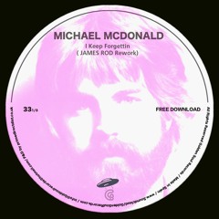 Michael McDonald - I Keep Forgettin ( JAMES ROD Rework)(FREE DOWNLOAD)