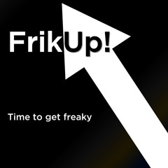 Frik This Up!