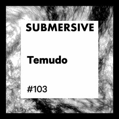 Submersive Podcast 103 - TEMUDO (Soma, Modularz, Clergy, Mord)