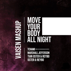 Marshall Jefferson X Tchami X TIAN X Oster & Reybo - Move Your Body All Night (Vaisen Mashup)
