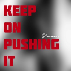 Keep on Pushing It (Bluemix)