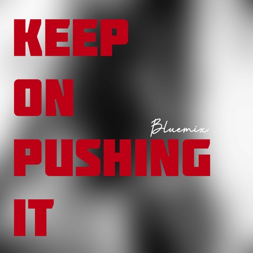Keep on Pushing It (Bluemix)