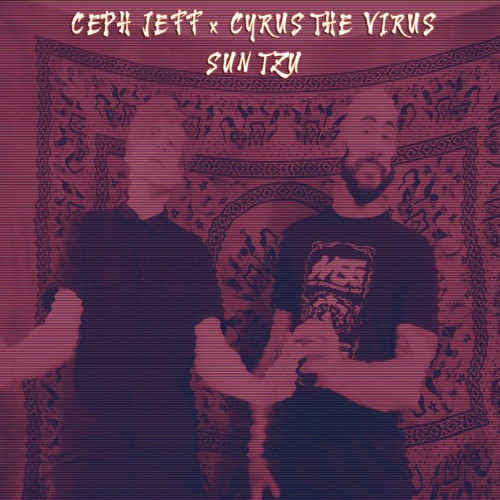 CEPH JEFF x CYRUS THE VIRUS - SUN TZU