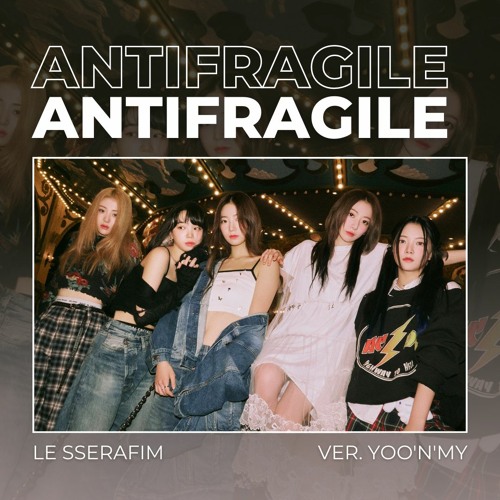 Stream 'ANTIFRAGILE' - LE SSERAFIM (르세라픔) | COVER 커버 보컬 by