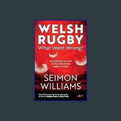 [PDF] ⚡ Welsh Rugby: What Went Wrong?: An explosive account of the crisis facing rugby in Wales ge