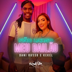 Dani Russo e Kekel  - Não Largo Meu Bailão