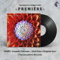 PREMIÈRE: FAERO, Gonzalo Cotroneo - Void Pulse (Original Mix) [Transensations Records]