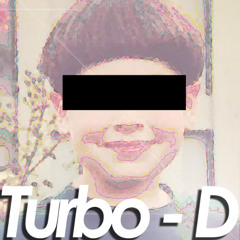Turbo - D