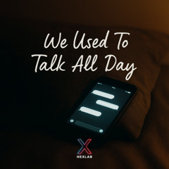 07. We Used To Talk All Day